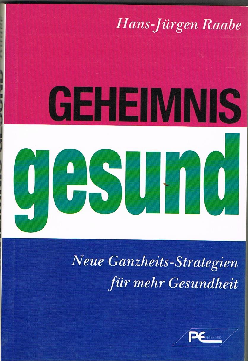 Geheimnis gesund. Neue Ganzheits-Strategien für mehr Gesundheit Health, Nutrition & Fitness