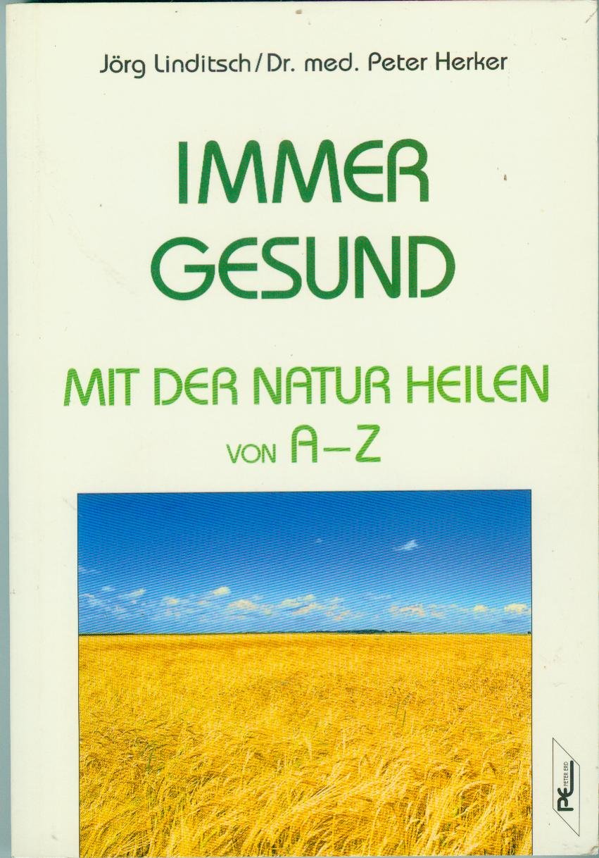 Immer gesund: Mit der Natur heilen von A-Z Learning & Reference