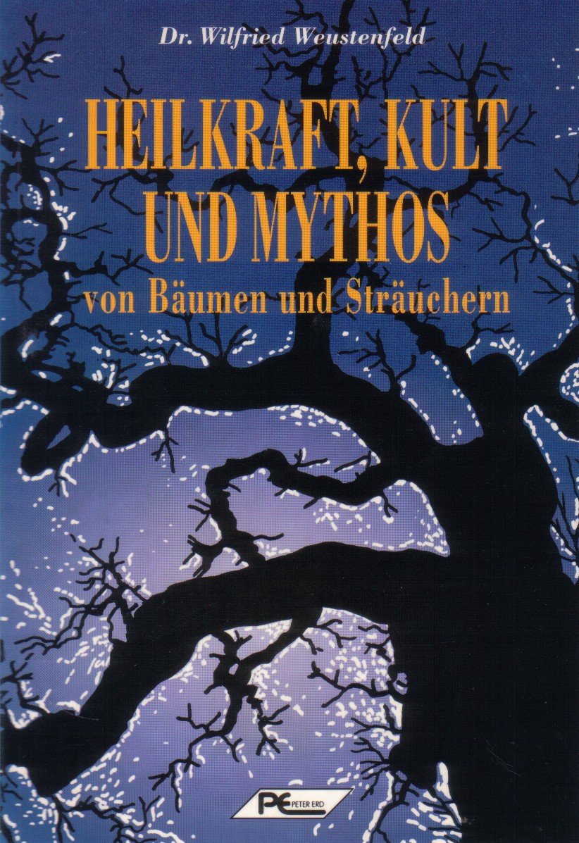 Heilkraft, Kult und Mythos von Bäumen und Sträuchern Garden & Plants
