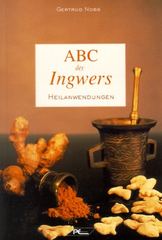 ABC des Ingwers. Heilanwendungen Medicine Books