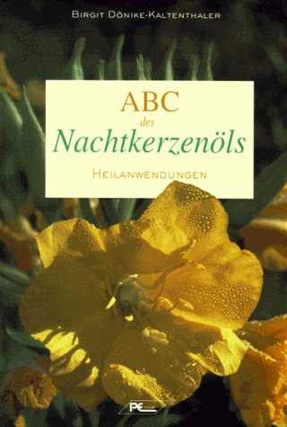 ABC des Nachtkerzenöls. Heilanwendungen Medicine