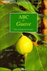 ABC der Guave: Heilanwendungen Health, Nutrition & Fitness