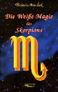 Die Weiße Magie des Skorpions Religion & Esotericism
