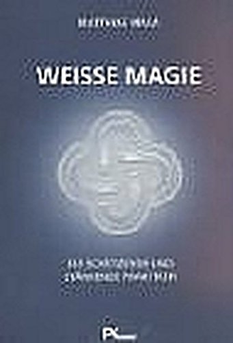 Weisse Magie: 365 Schützende und stärkende Praktiken Books