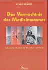 Das Vermächtnis des Medizinmannes: Indianische Medizin für Menschen von heute Medicine