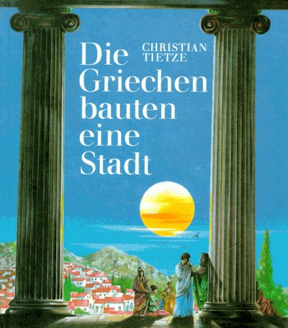 Die Griechen bauten eine Stadt. ( Ab 12 J.) Politics & History