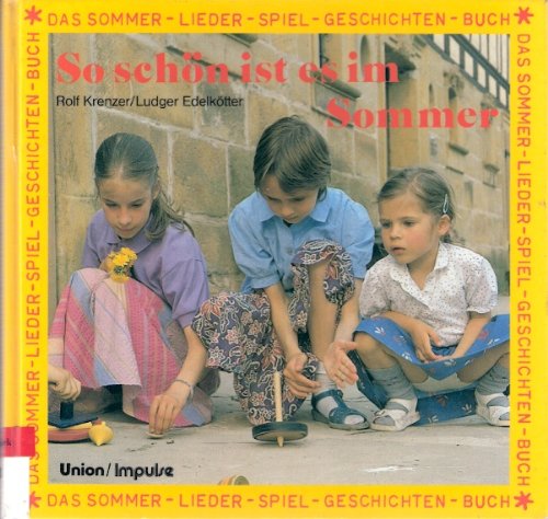 So schön ist es im Sommer. ( Ab 8 J.). Das Sommer- Lieder- Spiel- Geschichten- Buch Books