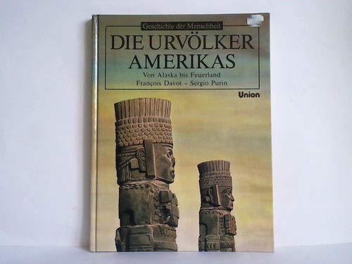 Die Urvölker Amerikas: Von Alaska bis Feuerland General education
