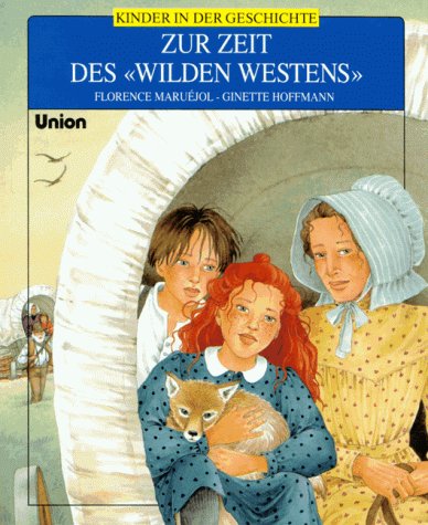 Kinder in der Geschichte. Zur Zeit des ' Wilden Westens'. ( Ab 8 J.) Books