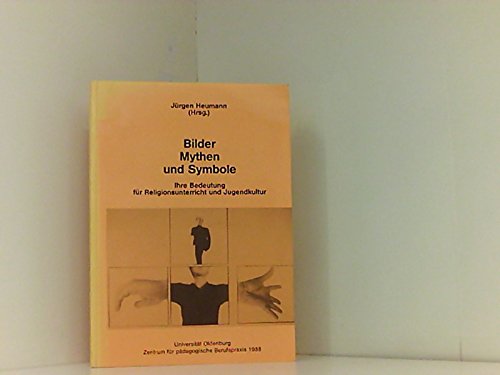 Bilder, Mythen und Symbole. Ihre Bedeutung für Religionsunterricht und Jugendkultur Education & Training