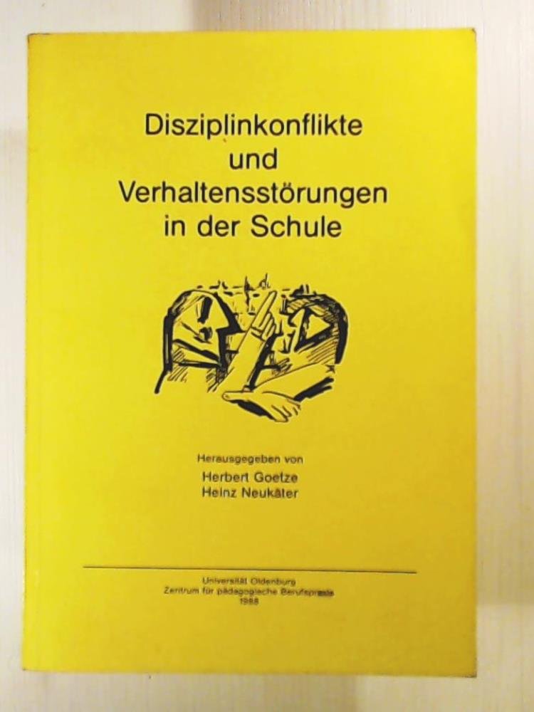 Disziplinkonflikte und Verhaltensstörungen in der Schule. Bericht über die Fachtagung in Hamburg vom 12. bis 14. Mai 1988 Books
