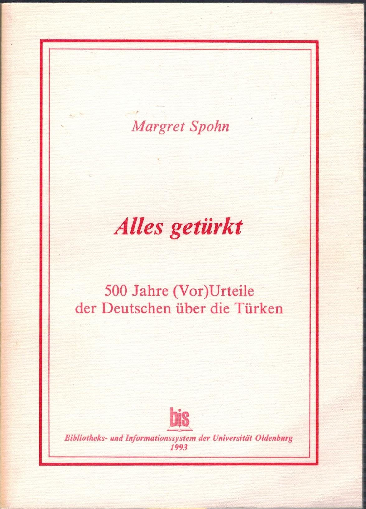 Alles geturkt: 500 Jahre (Vor)Urteile der Deutschen uber die Turken (Studien zur Soziologie und Politikwissenschaft) Politics & History