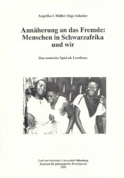 Annäherung an das Fremde - Menschen in Schwarzafrika und wir: Das szenische Spiel als Lernform book