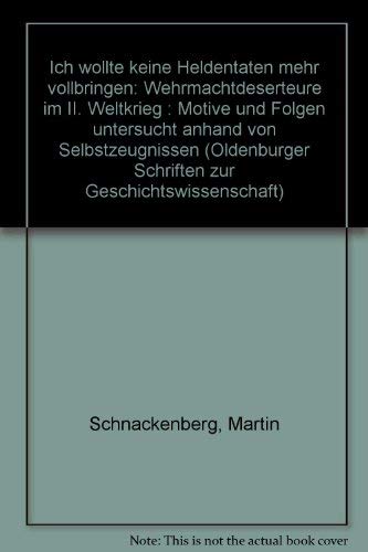 "Ich wollte keine Heldentaten mehr vollbringen". Wehrmachtdeserteure im II. Weltkrieg: Motive und Folgen untersucht anhand von Selbstzeugnissen Law