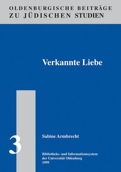 Verkannte Liebe: Maximilian Hardens Haltung zu Deutschtum und Judentum (Oldenburger Beiträge zu jüdischen Studien) Media & Communication