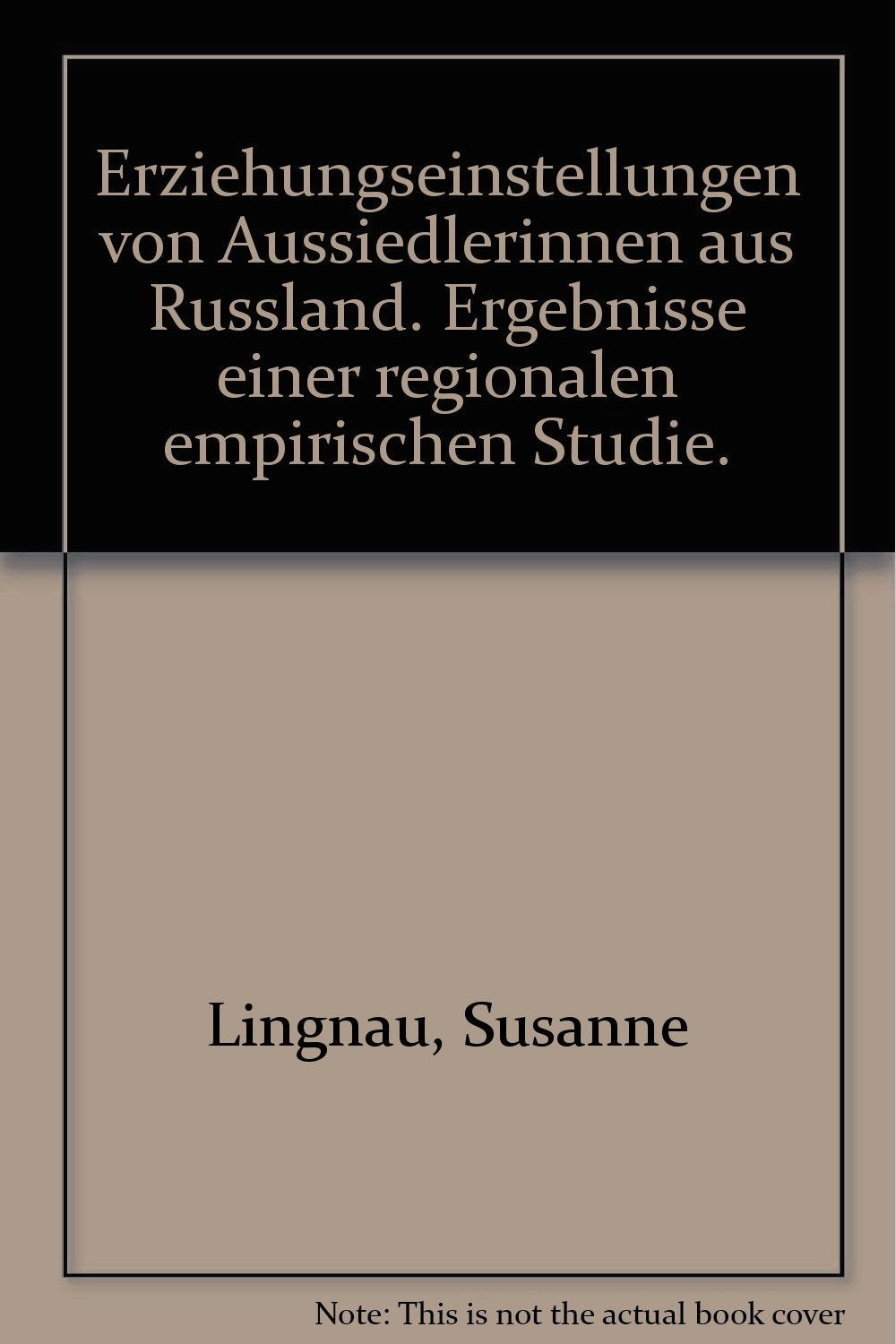 Erziehungseinstellungen von Aussiedlerinnen aus Russland: Ergebnisse einer regionalen empirischen Studie (Schriftenreihe des Instituts für Bildung und ... der Carl von Ossietzky Universität Oldenburg) Books