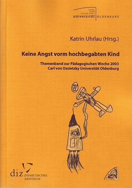 Keine Angst vorm hochbegabten Kind: Themenband zur Pädagogischen Woche 2003 Education & Training