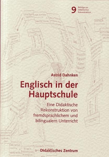 Englisch in der Hauptschule: Eine didaktische Rekonstruktion von fremdsprachlichem Unterricht und bilingualem Unterricht (Beiträge zur didaktischen Rekonstruktion) Education & Training