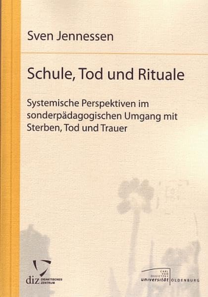 Schule, Tod und Rituale - Systemische Perspektiven im sonderpädagogischen Umgang mit Sterben, Tod und Trauer Education & Training