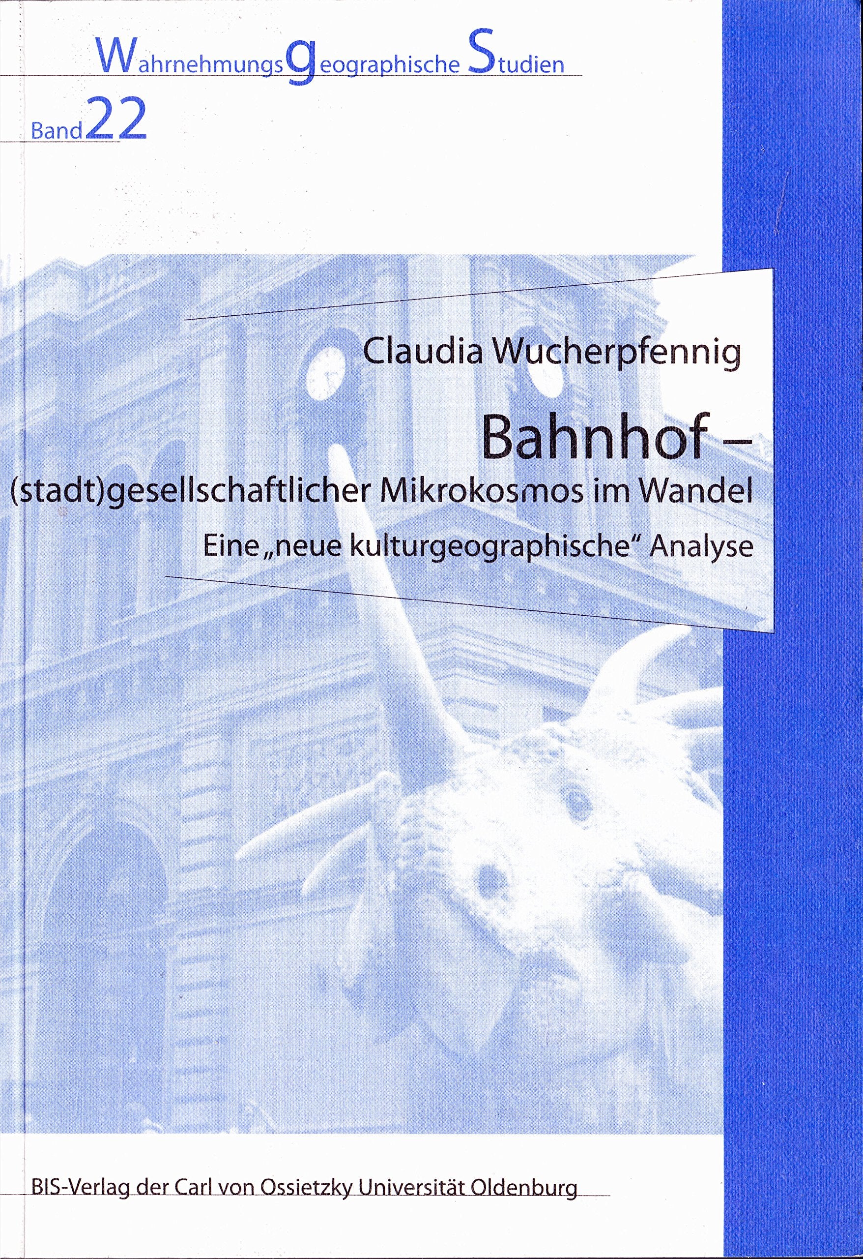 Bahnhof:: (stadt)gesellschaftlicher Mikrokosmos im Wandel. Eine "neue kulturgeographische" Analyse book