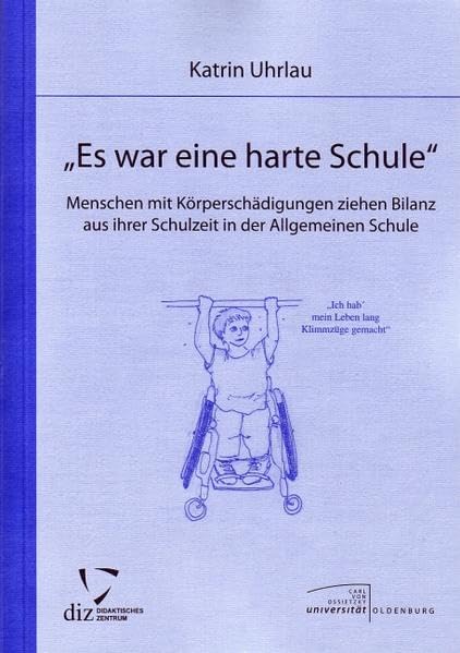 Es war eine harte Schule!: Menschen mit Körperschädigungen ziehen Bilanz aus ihrer Schulzeit in der Allgemeinen Schule book