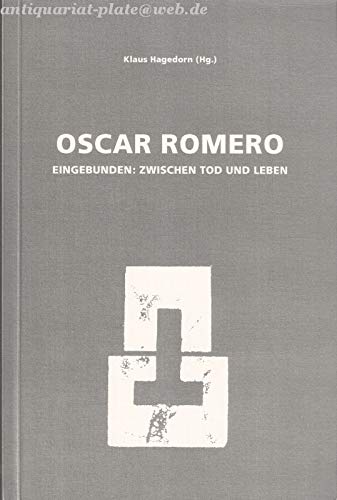 Oscar Romero: Eingebunden: zwischen Tod und Leben. 15 Jahre Oscar-Romero-Stiftung in Oldenburg. Texte und Dokumente zu Oscar Romero und zum Raum der Stille im Oscar-Romero-Haus in Oldenburg Religion & Esotericism