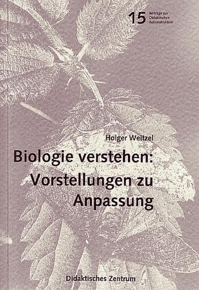 Biologie verstehen: Vorstellungen zu Anpassung (Beiträge zur didaktischen Rekonstruktion) Politics & History