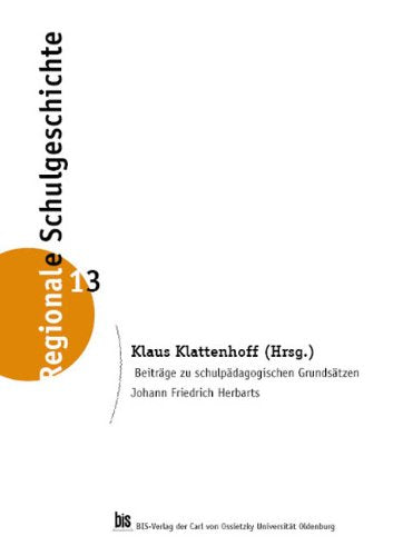 Beiträge zu schulpädagogischen Grundsätzen Johann Friedrich Herbarts (Regionale Schulgeschichte) Books