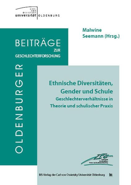 Ethnische Diversitäten, Gender und Schule: Geschlechterverhältnisse in Theorie und schulischer Praxis (Oldenburger Beiträge zur Geschlechterforschung) Books