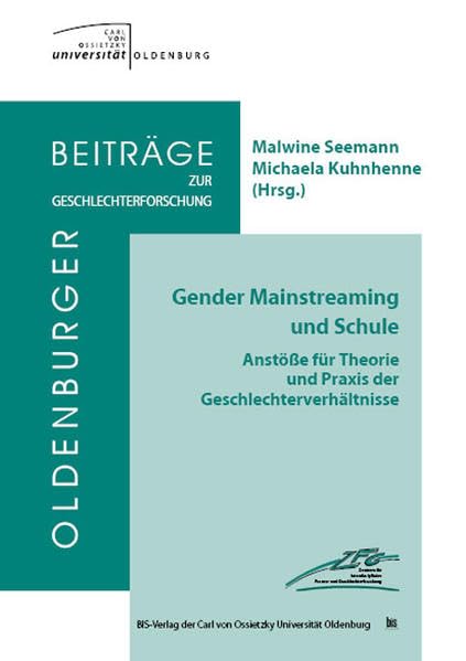 Gender Mainstreaming und Schule: Anstöße für Theorie und Praxis der Geschlechterverhältnisse (Oldenburger Beiträge zur Geschlechterforschung) Politics & History