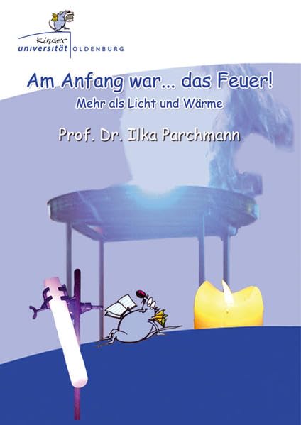 Am Anfang war ... das Feuer!: mehr als Licht und Wärme Films