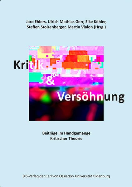 Kritik und Versöhnung: Beiträge im Handgemenge Kritischer Theorie Books