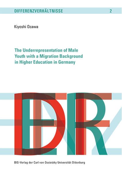 The underrepresentation of male youth with a migration background in higher education in Germany: "Voices of Society" vs. "Voices of Youth" (Differenzverhältnisse) Law