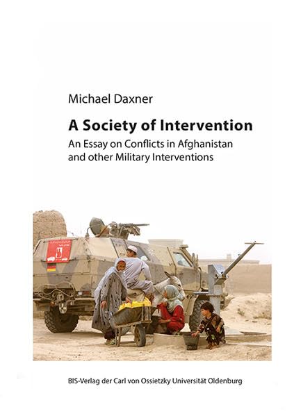 A Society of Intervention: An Essay on Conflicts in Afghanisatan and other Military Interventions Law