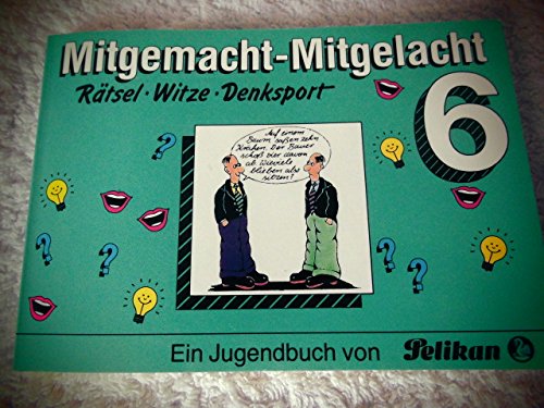 Mitgemacht- Mitgelacht 6 Rätsel Witze Denksport Ein Jugendbuch von pelikan Books