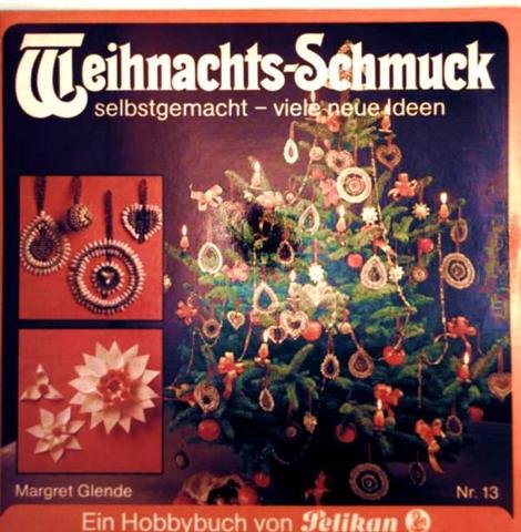 Weihnachts-Schmuck selbstgemacht - viele neue Ideen (Hobbybuch Nr. 13) Leisure, Home & Garden