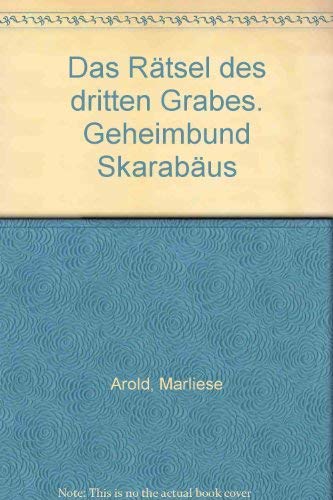 Das Rätsel des dritten Grabes. Geheimbund Skarabäus Books