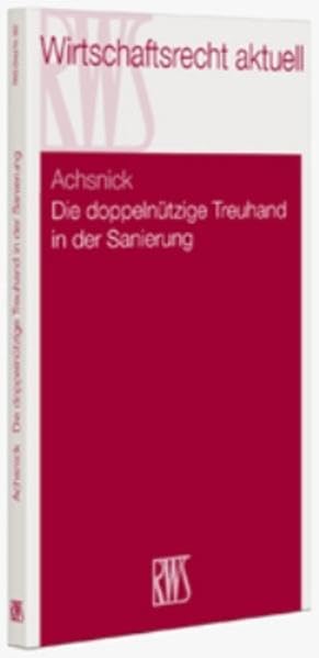 Die doppelnützige Treuhand in der Sanierung (RWS-Skript) Law