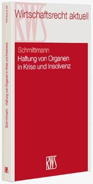 Haftung von Organen in Krise und Insolvenz (RWS-Skript) Law