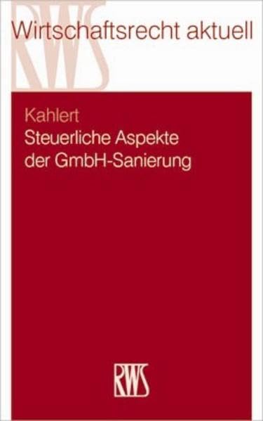 Steuerliche Aspekte der GmbH-Sanierung (RWS-Skript) Law