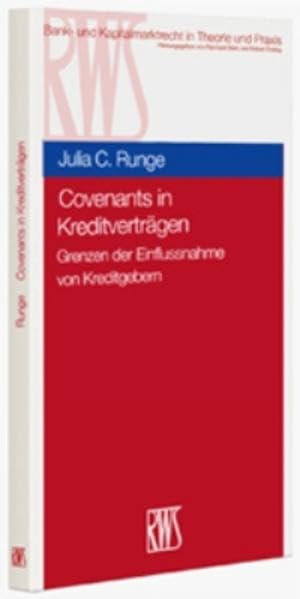 Covenants in Kreditverträgen: Grenzen der Einflussnahme von Kreditinstituten (Bank- und Kapitalmarktrecht in Theorie und Praxis) Law