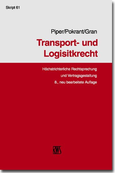 Transport- und Logistikrecht: Höchstrichterliche Rechtsprechung und Vertragsgestaltung (RWS-Skript) Law