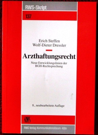Arzthaftungsrecht: Neue Entwicklungslinien der BGH-Rechtsprechung (RWS-Skript) Law