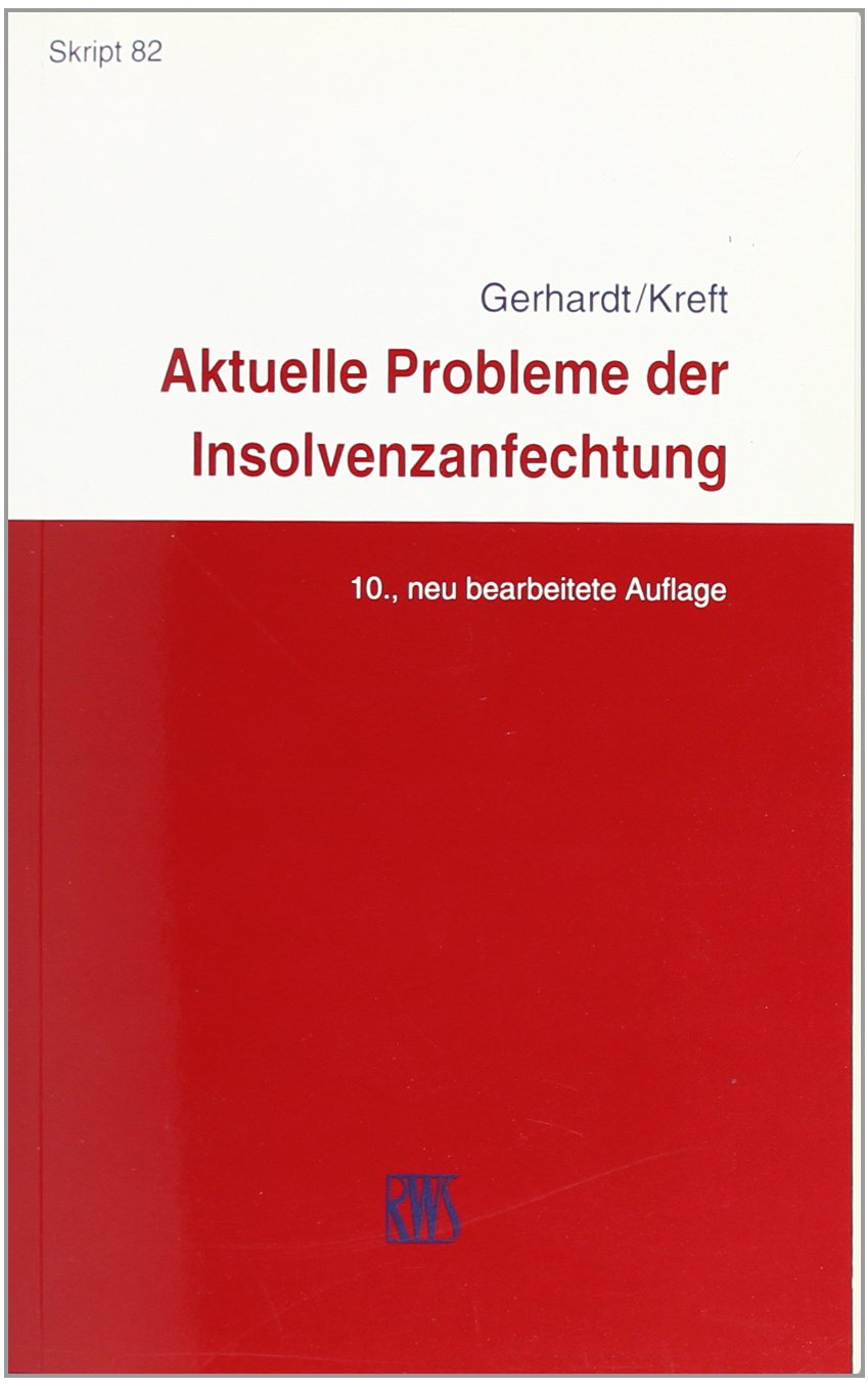 Aktuelle Probleme der Insolvenzanfechtung: InsO, KO, GesO, AnfG (RWS-Skript) Law