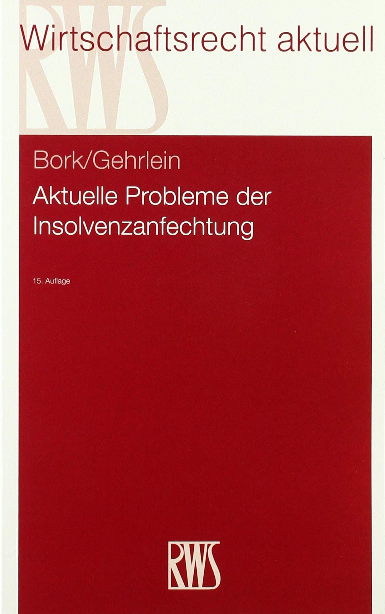 Aktuelle Probleme der Insolvenzanfechtung (RWS-Skript) Law