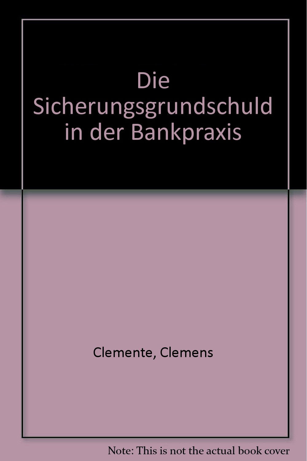 Die Sicherungsgrundschuld in der Bankpraxis book