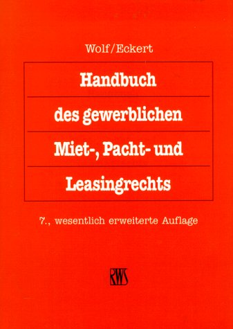 Handbuch des gewerblichen Miet-, Pacht- und Leasingsrechts Law
