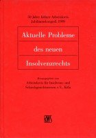 Aktuelle Probleme des neuen Insolvenzrechts: 50 Jahre Kölner Arbeitskreis - Jubiläumskongress 1999 Law