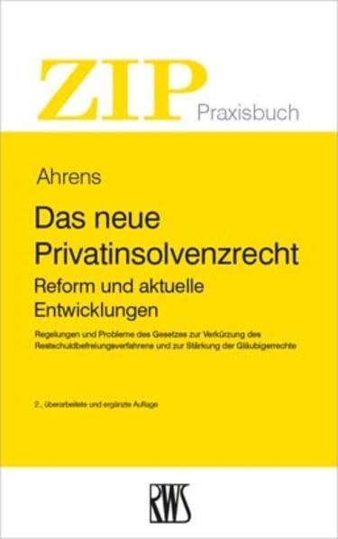 Das neue Privatinsolvenzrecht: Reform und aktuelle Entwicklungen (ZIP-Praxisbuch) Law