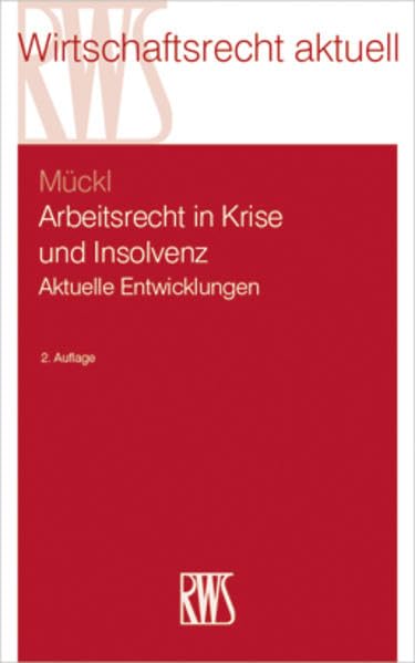 Arbeitsrecht in Krise und Insolvenz: Aktuelle Entwicklungen (RWS-Skript) Law